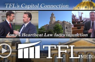 TFL’s Capitol Connection: Iowa’s Heartbeat Law faces injunction